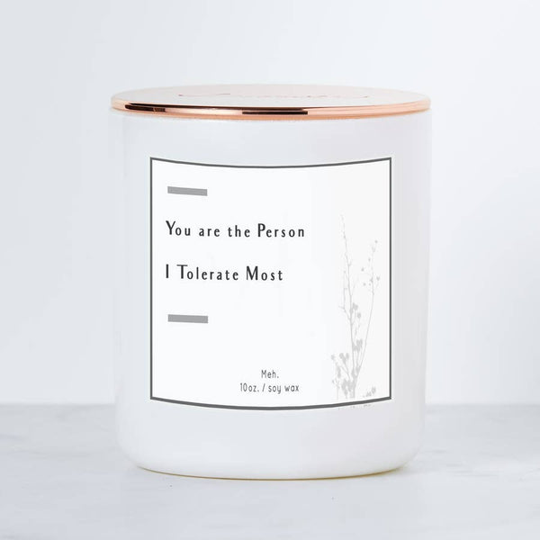 You Are the Person I Tolerate Most - Luxe Soy Candle | touchGOODS