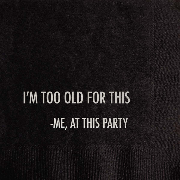 Too Old For This Cocktail Napkins - touchGOODS